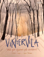 Vintervila : vad g&ouml;r djuren p&aring; vintern?