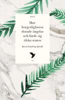 Hur borgerligheten slutade &auml;ngslas och l&auml;rde sig &auml;lska staten