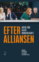 Efter Alliansen : id&eacute;er f&ouml;r en ny borgerlighet