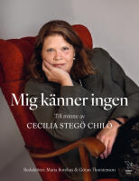 Mig k&auml;nner ingen : till minne av Cecilia Steg&ouml; Chil&ograve;