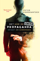 Det h&auml;r &auml;r inte propaganda : kriget om sanningen