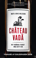 Chateau vad&aring; : det ok&auml;nda fusket med ditt vin