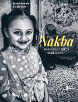 Nakba : katastrof inf&ouml;r v&aring;ra &ouml;gon