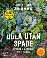 Odla utan spade : l&auml;ttsk&ouml;tt & klimatsmart k&ouml;kstr&auml;dg&aring;rd