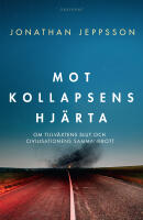 Mot kollapsens hj&auml;rta : om tillv&auml;xtens slut och civilisationens sammanbrott