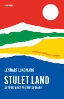Stulet land : svensk makt p&aring; samisk mark