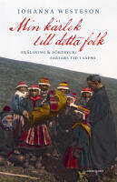 Min k&auml;rlek till detta folk : fr&auml;lsning & f&ouml;rtryck: farfars tid i S&aacute;pmi
