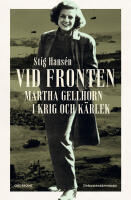 Vid fronten : Martha Gellhorn i krig och k&auml;rlek