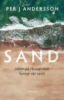 Sand : jakten p&aring; r&aring;varan som formar v&aring;r v&auml;rld