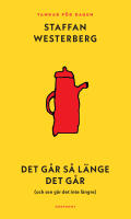 Det g&aring;r s&aring; l&auml;nge det g&aring;r (och sen g&aring;r det inte l&auml;ngre) : Tankar f&ouml;r dagen