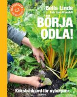 B&ouml;rja odla! : k&ouml;kstr&auml;dg&aring;rd f&ouml;r nyb&ouml;rjare