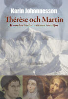 Th&eacute;r&egrave;se och Martin : Karmel och reformationen i nytt ljus