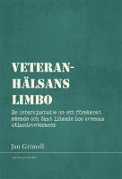 Veteranh&auml;lsans limbo : en intervjustudie om ett f&ouml;rs&auml;mrat m&aring;ende och &ouml;kat lidande hos svenska utlandsveteraner