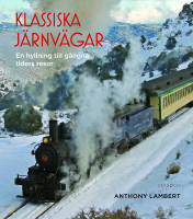 Klassiska j&auml;rnv&auml;gar : en hyllning till g&aring;ngna tiders resor