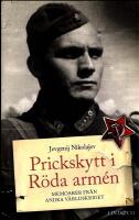 Prickskytt i R&ouml;da arm&eacute;n : memoarer fr&aring;n andra v&auml;rldskriget