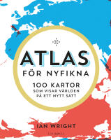 Atlas f&ouml;r nyfikna : 100 kartor som visar v&auml;rlden p&aring; ett nytt s&auml;tt