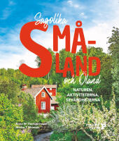 Sagolika Sm&aring;land och &Ouml;land : naturen, aktiviteterna, sev&auml;rdheterna