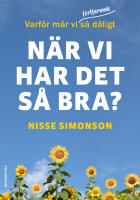 Varf&ouml;r m&aring;r vi (fortfarande) s&aring; d&aring;ligt n&auml;r vi har det s&aring; bra?