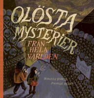 Ol&ouml;sta mysterier : fr&aring;n hela v&auml;rlden