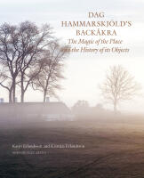 Dag Hammarskj&ouml;ld's Back&aring;kra : the magic of the place and the history of its objects