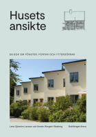 Husets ansikte : en bok om f&ouml;nster, portar och ytterd&ouml;rrar