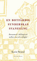 En botf&auml;rdig synderskas svanes&aring;ng : barnamord i skillingtryck mellan visa och verklighet