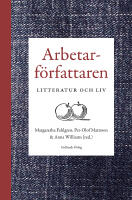 Arbetarf&ouml;rfattaren : litteratur och liv