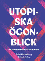 Utopiska &ouml;gonblick : om Unga Klaras praktiska teaterarbete