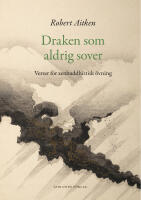 Draken som aldrig sover : verser f&ouml;r zenbuddhistisk ut&ouml;vning