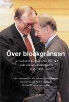 &Ouml;ver blockgr&auml;nsen : samarbetet mellan centerpartiet och socialdemokraterna