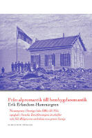 Fr&aring;n alpromantik till hembygdsromantik : natursynen i Sverige fr&aring;n 1885 till till 1915, speglad i Svenska turistf&ouml;reningens &aring;rsskrifter och Nils Holgerssons underbara resa genom Sverige