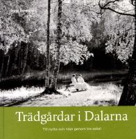 Tr&auml;dg&aring;rdar i Dalarna : till nytta och n&ouml;je genom tre sekel