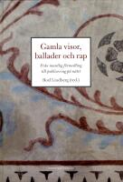 Gamla visor, ballader och rap : fr&aring;n muntlig f&ouml;rmedling till publicering p&aring; n&auml;tet