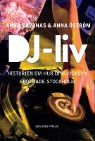 DJ-liv : historien om hur diskjockeyn er&ouml;vrade Stockholm
