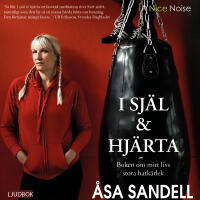 I sj&auml;l och hj&auml;rta : boken om mitt livs hatk&auml;rlek