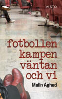 Fotbollen, kampen, v&auml;ntan och vi