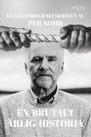 En brutalt &auml;rlig historia : en sj&auml;lvbiografi