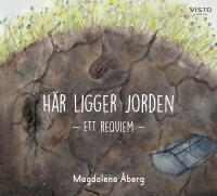 H&auml;r ligger jorden : ett requiem