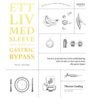 Ett liv med sleeve eller gastric bypass : om kost, fysisk aktivitet och livsstilsf&ouml;r&auml;ndring inf&ouml;r och efter en sleeve gastrectomy