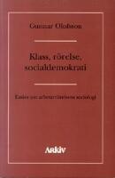Klass, r&ouml;relse, socialdemokrati : ess&auml;er om asbetarr&ouml;relsens sociologi