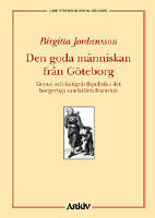 Den goda m&auml;nniskan fr&aring;n G&ouml;teborg : genus och fattigv&aring;rdspolitik i det borge