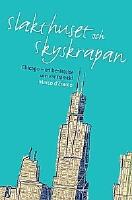 Slakthuset och skyskrapan : Chicago en ber&auml;ttelse om v&aring;r framtid