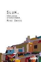 Slum : v&auml;rldens storst&auml;der