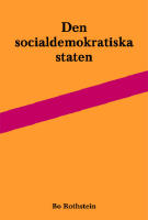 Den socialdemokratiska staten : reformer och f&ouml;rvaltning inom svensk arbetsmarknads- och skolpolitik