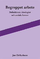Begreppet arbete: definitioner, ideologier och sociala former