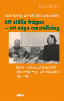 Att st&auml;lla fr&aring;gan - att v&aring;ga omst&auml;llning : Birgitta Hambraeus och Birgitta Dahl i den svenska energi- och milj&ouml;politiken 1971-1991