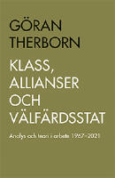 Klass, allianser och v&auml;lf&auml;rdsstat : Analys och teori i arbete 1967-2021