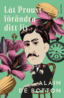 L&aring;t Proust f&ouml;r&auml;ndra ditt liv