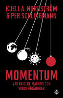 Momentum : vad krig, klimatkris och virus f&ouml;r&auml;ndrar
