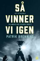 S&aring; vinner vi igen : att utveckla talanger och svensk idrott